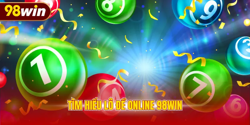 Tìm hiểu lô đề online 98WIN